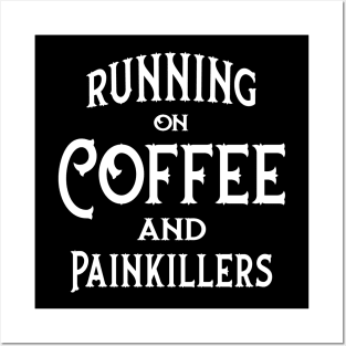 Running on Coffee and Painkillers Cheeky Witch® Posters and Art